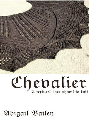 cover image of Chevalier--a textured lace shawl pattern to knit